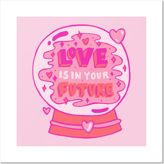 Love is in your future Wall Art by Doodle by Meg